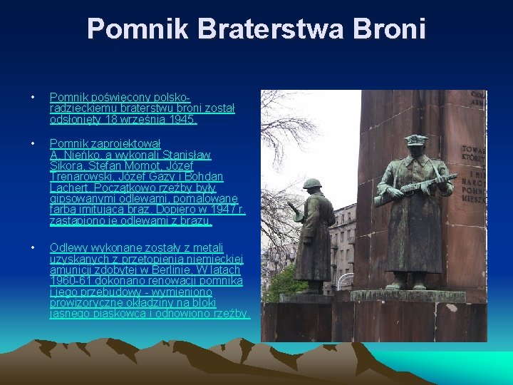 Pomnik Braterstwa Broni • Pomnik poświęcony polskoradzieckiemu braterstwu broni został odsłonięty 18 września 1945.
