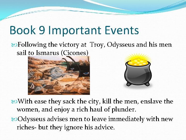 Book 9 Important Events Following the victory at Troy, Odysseus and his men sail