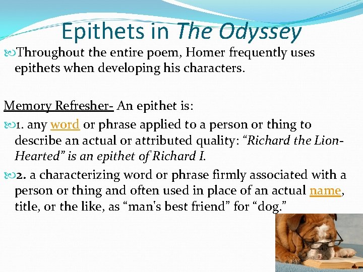 Epithets in The Odyssey Throughout the entire poem, Homer frequently uses epithets when developing