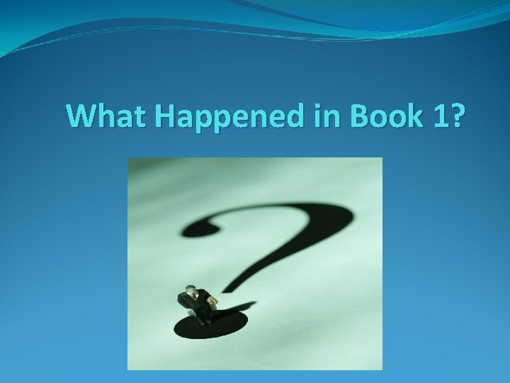 What Happened in Book 1? 