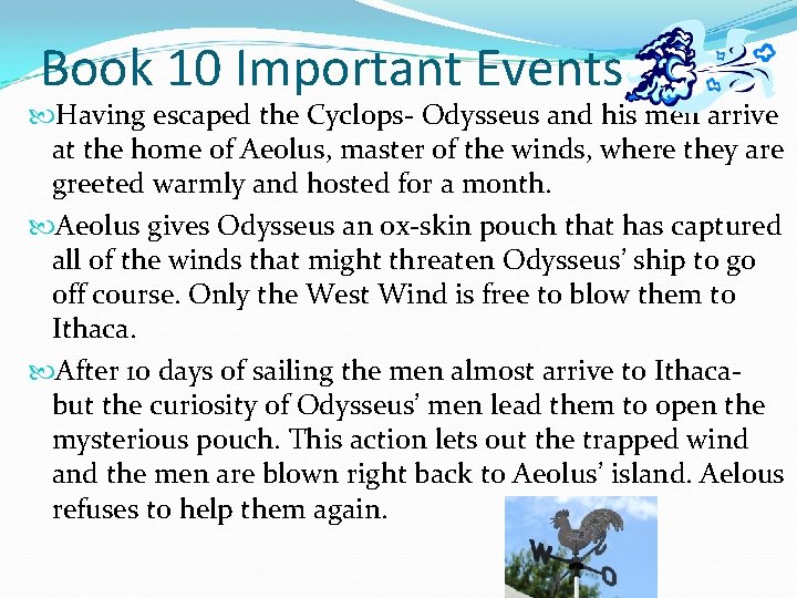 Book 10 Important Events Having escaped the Cyclops- Odysseus and his men arrive at