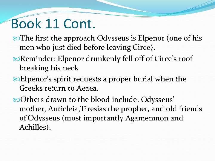 Book 11 Cont. The first the approach Odysseus is Elpenor (one of his men