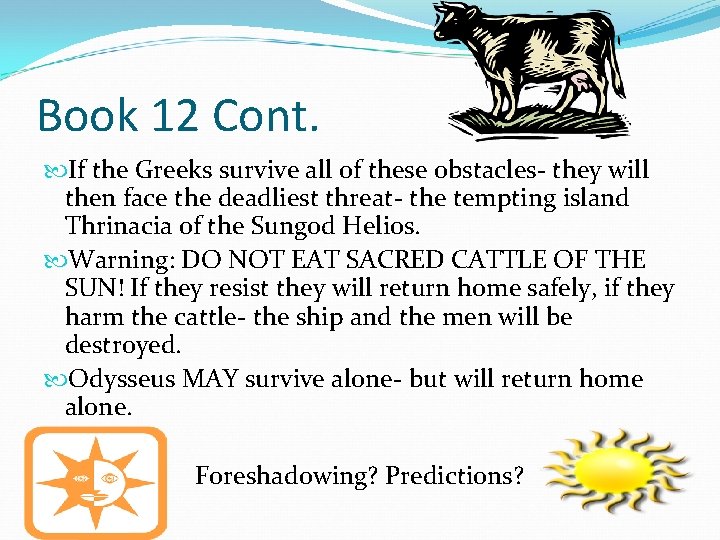 Book 12 Cont. If the Greeks survive all of these obstacles- they will then