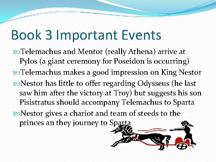 Book 3 Important Events Telemachus and Mentor (really Athena) arrive at Pylos (a giant