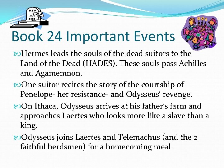 Book 24 Important Events Hermes leads the souls of the dead suitors to the
