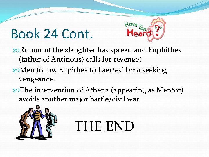 Book 24 Cont. Rumor of the slaughter has spread and Euphithes (father of Antinous)