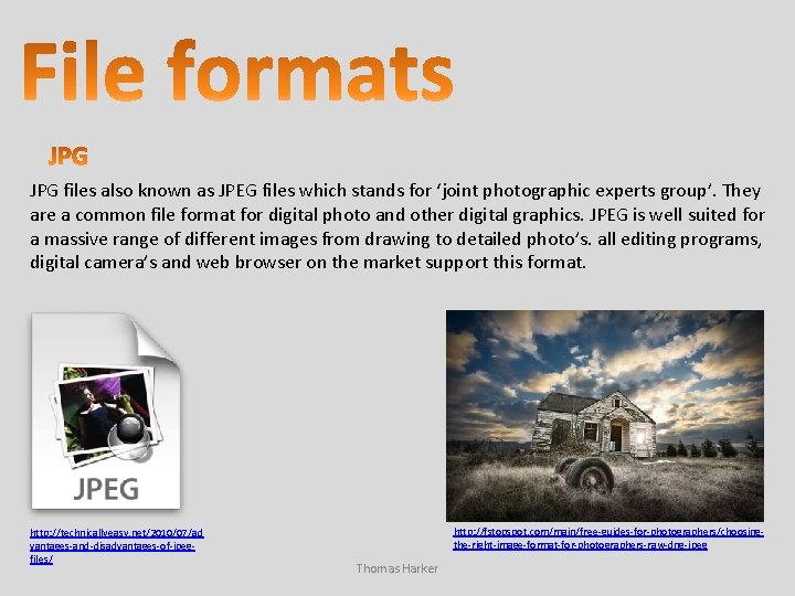 JPG files also known as JPEG files which stands for ‘joint photographic experts group’.