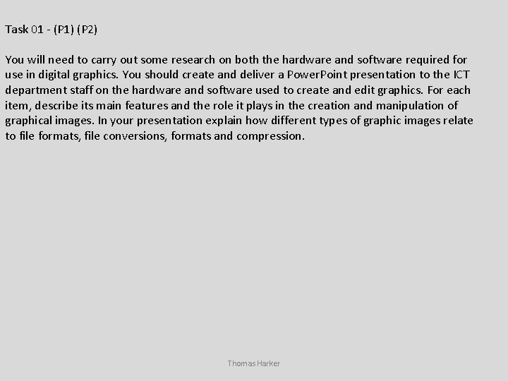 Task 01 - (P 1) (P 2) You will need to carry out some