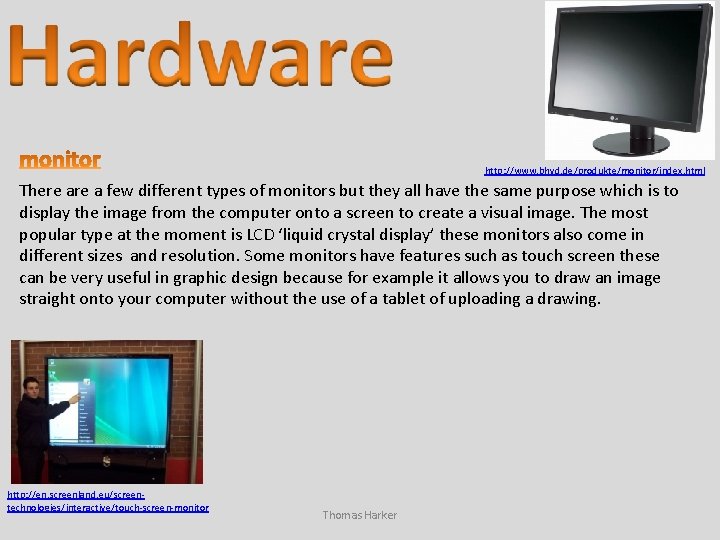 http: //www. bhvd. de/produkte/monitor/index. html There a few different types of monitors but they