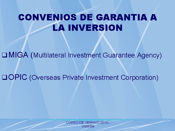 CONVENIOS DE GARANTIA A LA INVERSION q MIGA (Multilateral Investment Guarantee Agency) q OPIC