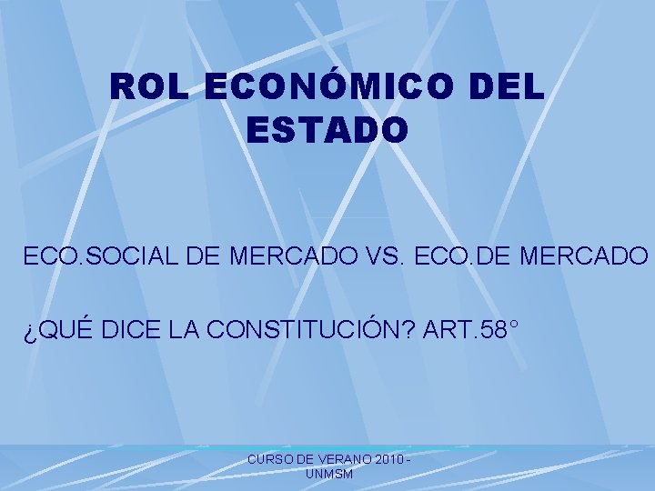 ROL ECONÓMICO DEL ESTADO ECO. SOCIAL DE MERCADO VS. ECO. DE MERCADO ¿QUÉ DICE