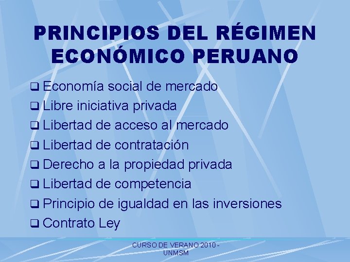 PRINCIPIOS DEL RÉGIMEN ECONÓMICO PERUANO q Economía social de mercado q Libre iniciativa privada