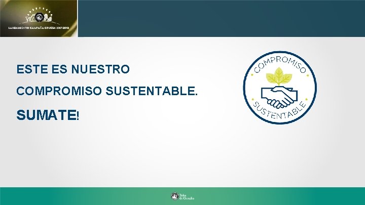 ESTE ES NUESTRO COMPROMISO SUSTENTABLE. SUMATE! 