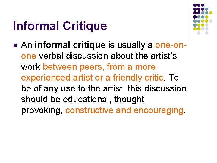 Informal Critique l An informal critique is usually a one-onone verbal discussion about the