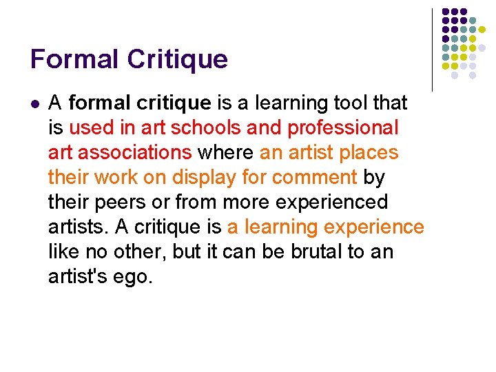 Formal Critique l A formal critique is a learning tool that is used in