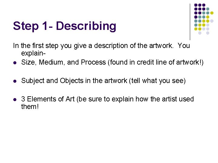 Step 1 - Describing In the first step you give a description of the