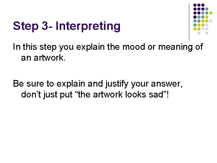 Step 3 - Interpreting In this step you explain the mood or meaning of