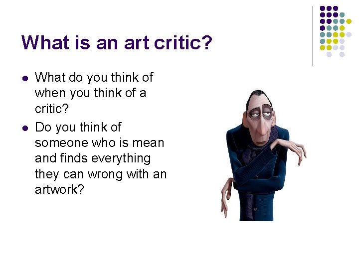 What is an art critic? l l What do you think of when you