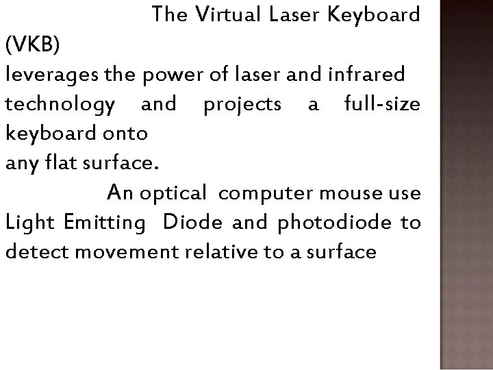  The Virtual Laser Keyboard (VKB) leverages the power of laser and infrared technology