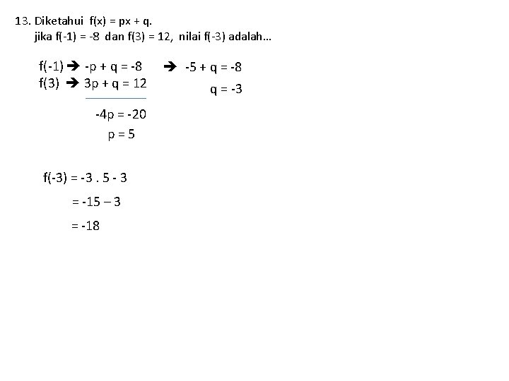 13. Diketahui f(x) = px + q. jika f(-1) = -8 dan f(3) =