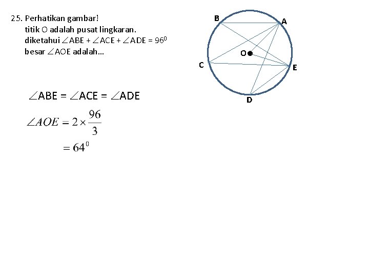 25. Perhatikan gambar! titik O adalah pusat lingkaran. diketahui ABE + ACE + ADE