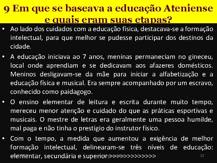 9 Em que se baseava a educação Ateniense e quais eram suas etapas? •