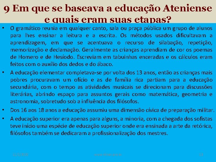 9 Em que se baseava a educação Ateniense e quais eram suas etapas? •