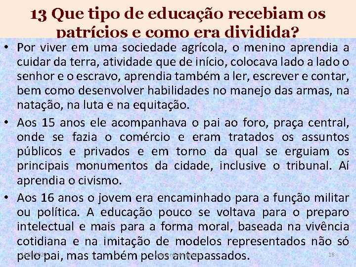 13 Que tipo de educação recebiam os patrícios e como era dividida? • Por