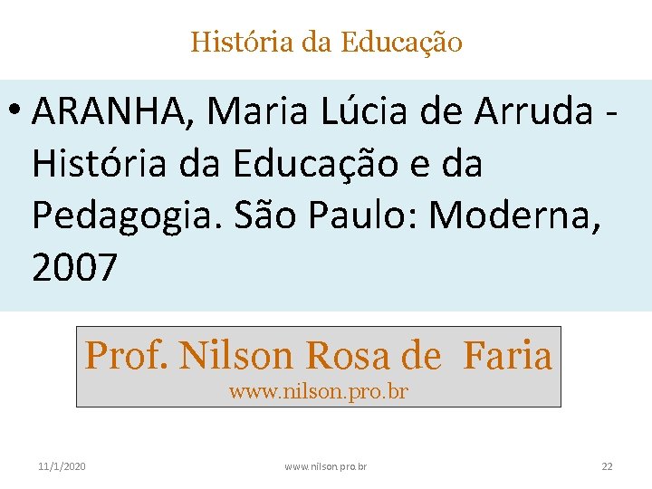 História da Educação • ARANHA, Maria Lúcia de Arruda - História da Educação e