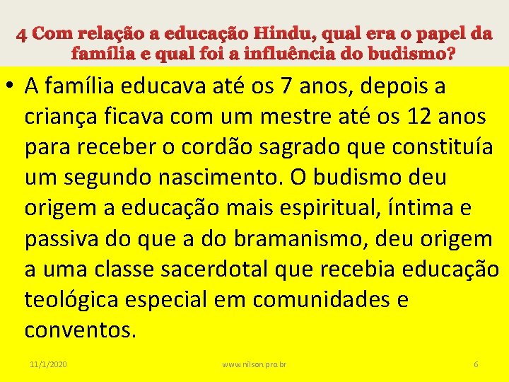 4 Com relação a educação Hindu, qual era o papel da família e qual