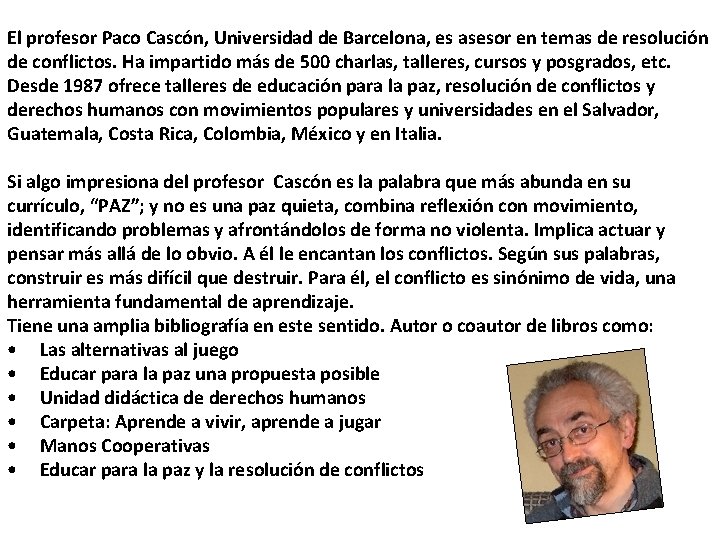 El profesor Paco Cascón, Universidad de Barcelona, es asesor en temas de resolución de