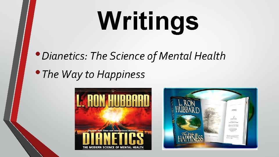 Writings • Dianetics: The Science of Mental Health • The Way to Happiness 