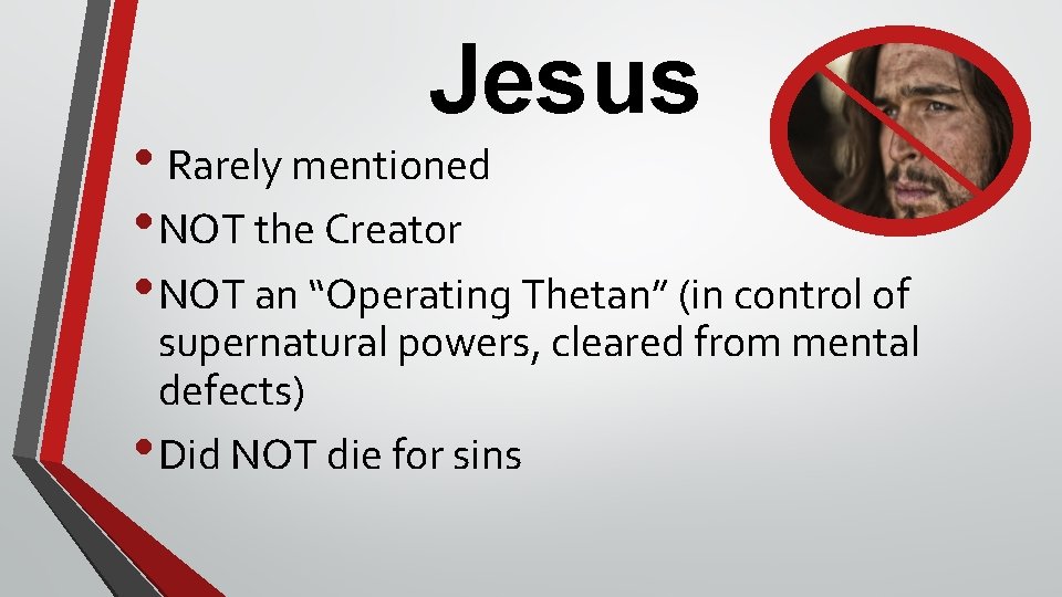 Jesus • Rarely mentioned • NOT the Creator • NOT an “Operating Thetan” (in