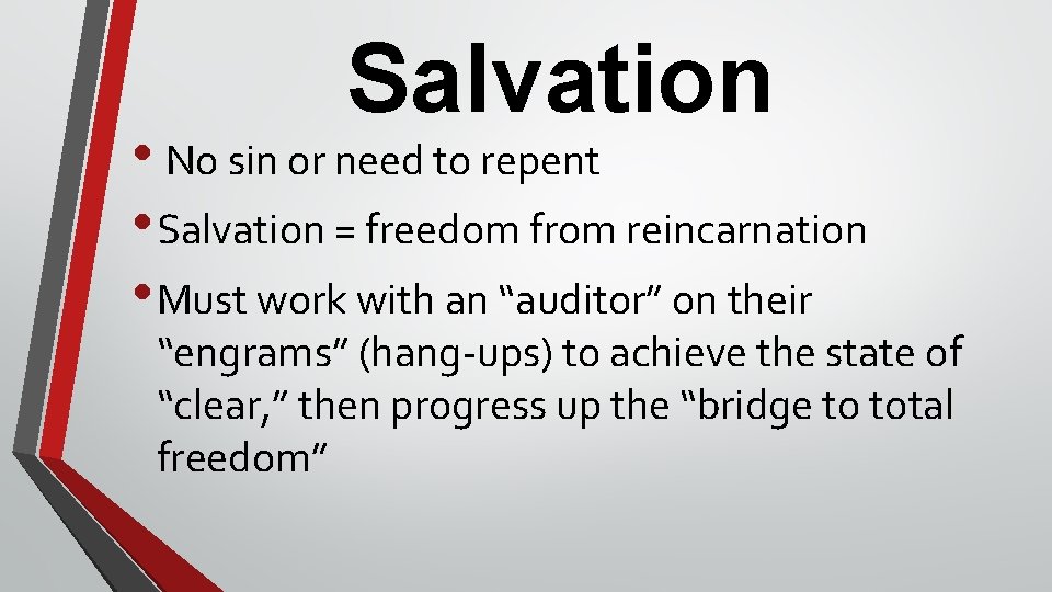 Salvation • No sin or need to repent • Salvation = freedom from reincarnation