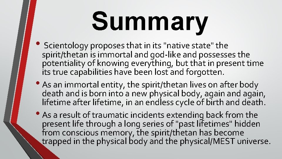 Summary • Scientology proposes that in its "native state" the spirit/thetan is immortal and