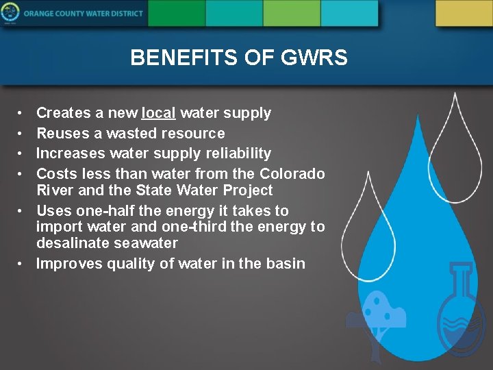 BENEFITS OF GWRS • • Creates a new local water supply Reuses a wasted