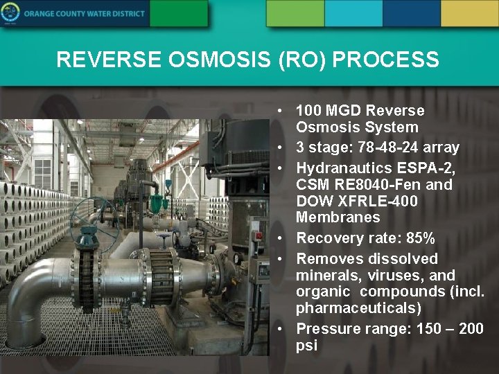 REVERSE OSMOSIS (RO) PROCESS • 100 MGD Reverse Osmosis System • 3 stage: 78