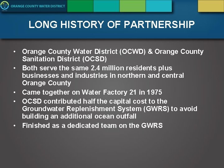 LONG HISTORY OF PARTNERSHIP • Orange County Water District (OCWD) & Orange County Sanitation