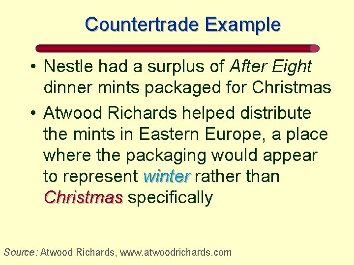 Countertrade Example • Nestle had a surplus of After Eight dinner mints packaged for