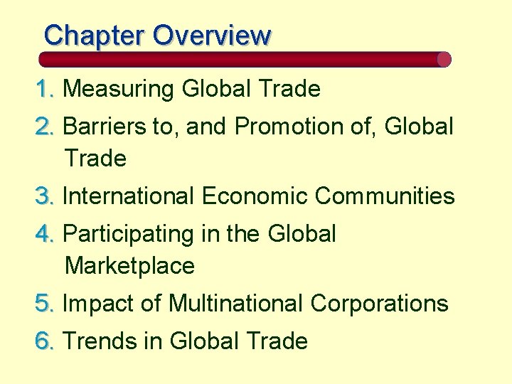 Chapter Overview 1. Measuring Global Trade 2. Barriers to, and Promotion of, Global Trade