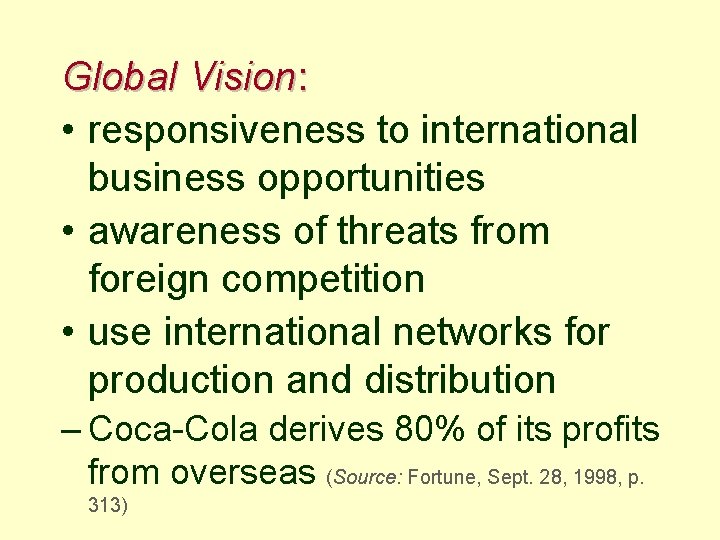 Global Vision: • responsiveness to international business opportunities • awareness of threats from foreign