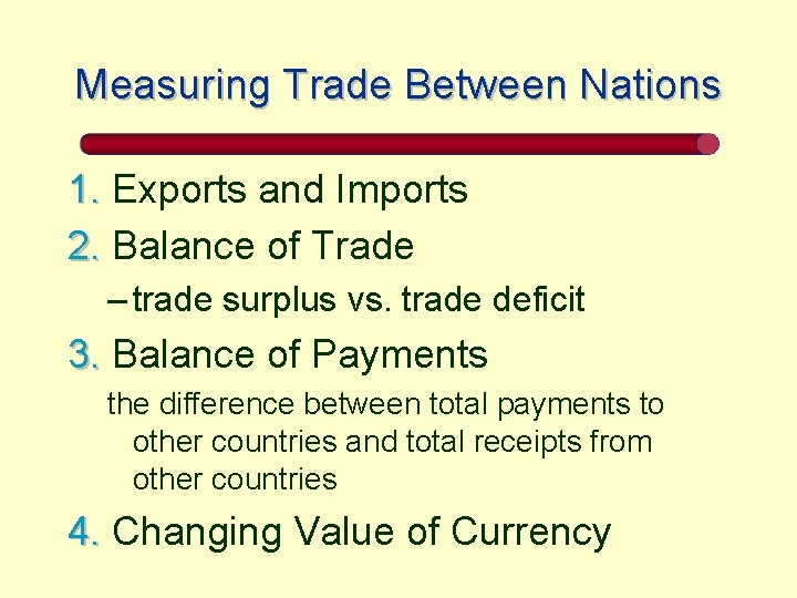 Measuring Trade Between Nations 1. Exports and Imports 2. Balance of Trade – trade