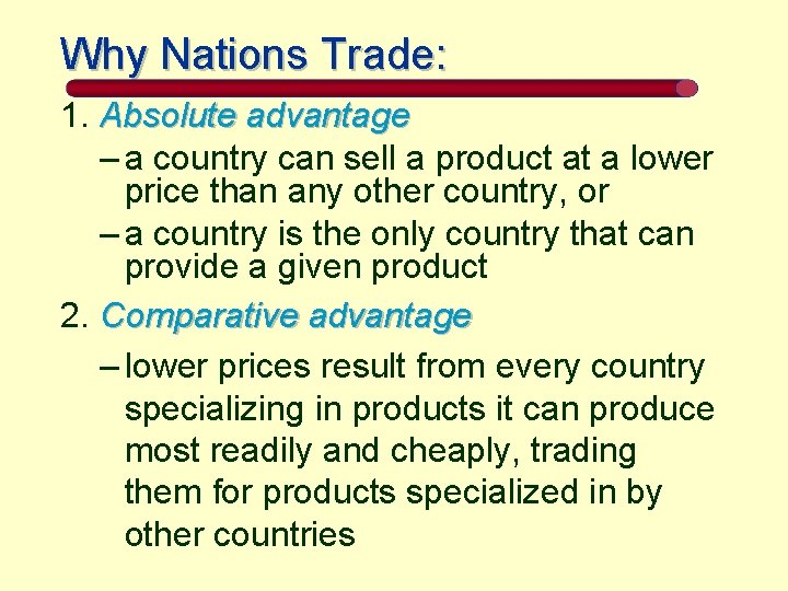 Why Nations Trade: 1. Absolute advantage – a country can sell a product at
