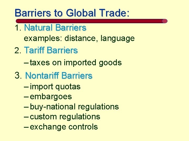 Barriers to Global Trade: 1. Natural Barriers examples: distance, language 2. Tariff Barriers –