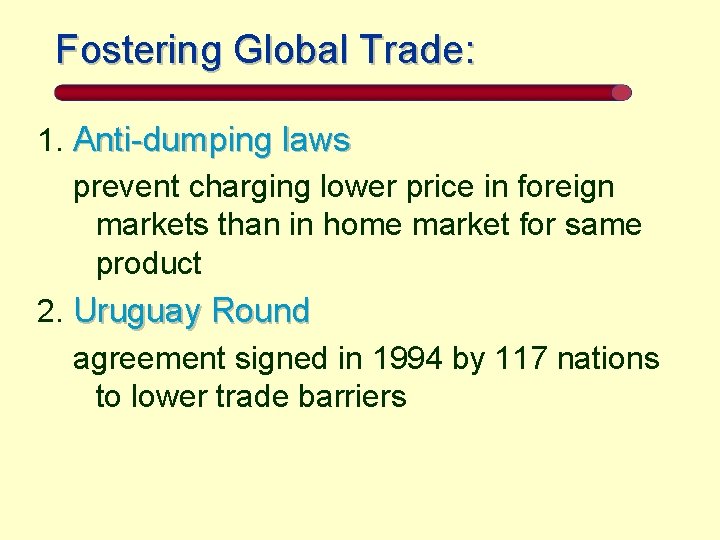 Fostering Global Trade: 1. Anti-dumping laws prevent charging lower price in foreign markets than