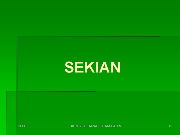 SEKIAN 2008 KBM 2 SEJARAH ISLAM BAB 5 12 