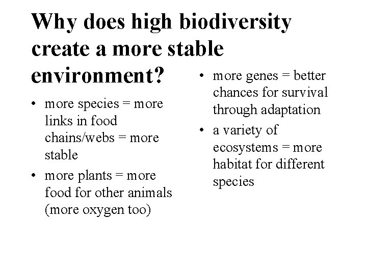 Why does high biodiversity create a more stable • more genes = better environment?