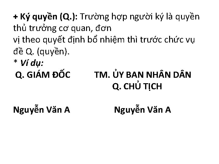 + Ký quyền (Q. ): Trường hợp người ký là quyền thủ trưởng cơ