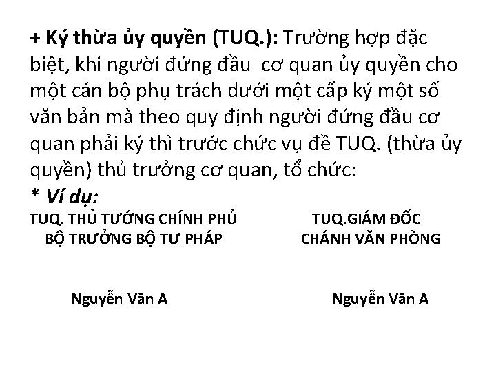 + Ký thừa ủy quyền (TUQ. ): Trường hợp đặc biệt, khi người đứng