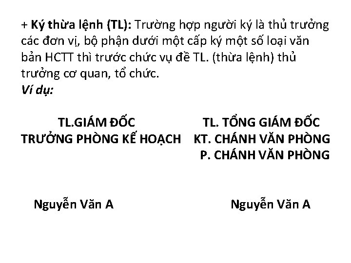 + Ký thừa lệnh (TL): Trường hợp người ký là thủ trưởng các đơn